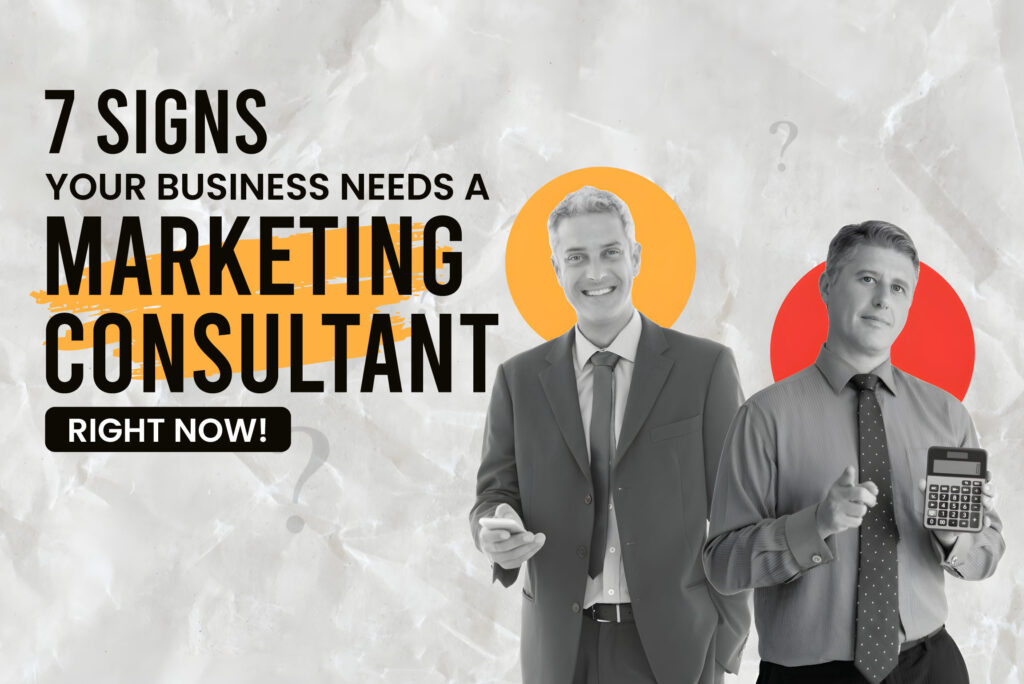 Two professional men in suits with text "7 Signs Your Business Needs a Marketing Consultant Right Now
