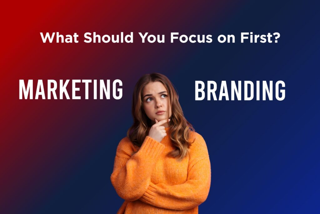 Woman thinking with text "Marketing vs Branding – What Should You Focus on First?"