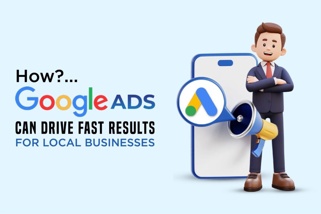 Google Ads for Local Business Marketing – Fast Results