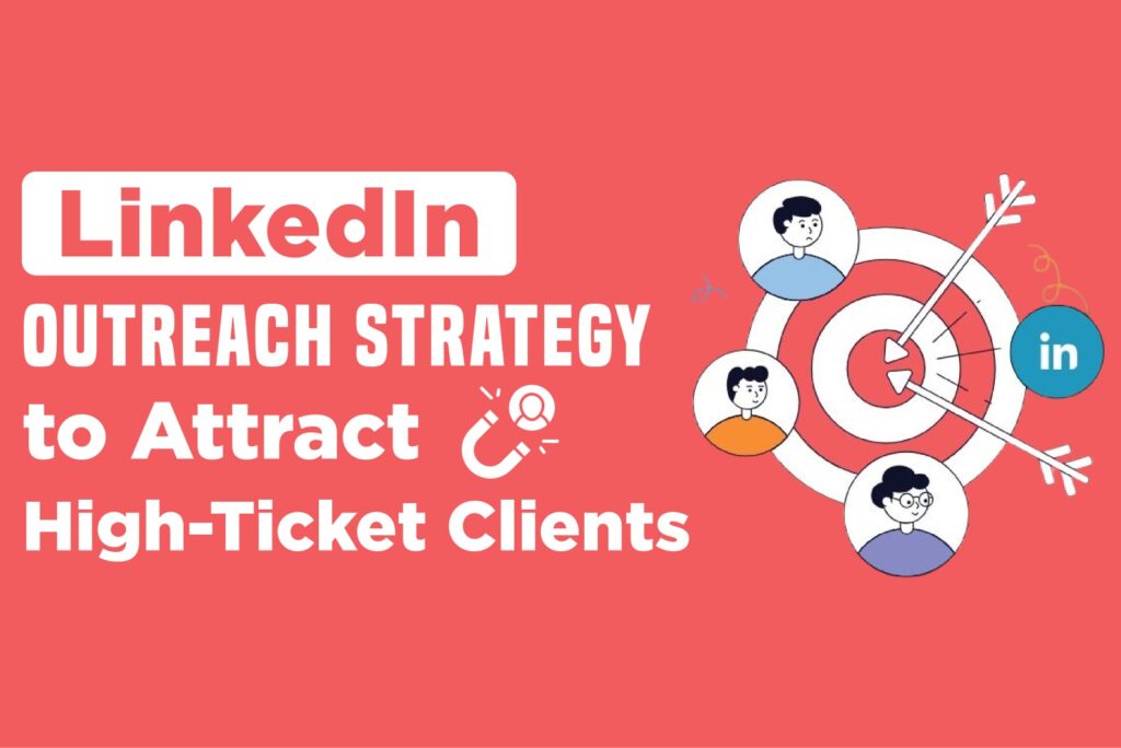 LinkedIn outreach strategy for attracting premium clients