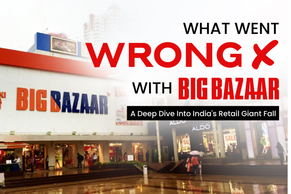 Big Bazaar store with What Went Wrong headline on retail collapse in India