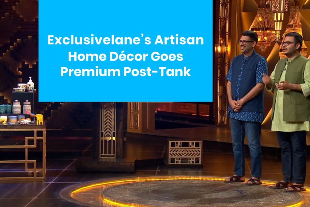 Exclusivelane’s Artisan Home Décor products showcased as Premium Home Décor post-Tank