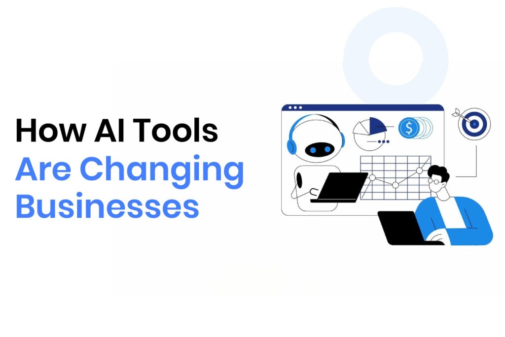 Minimalist illustration of a person analyzing business data on a screen showing graphs, a robot head, and money icons, with the text: "How AI Tools Are Changing Businesses."