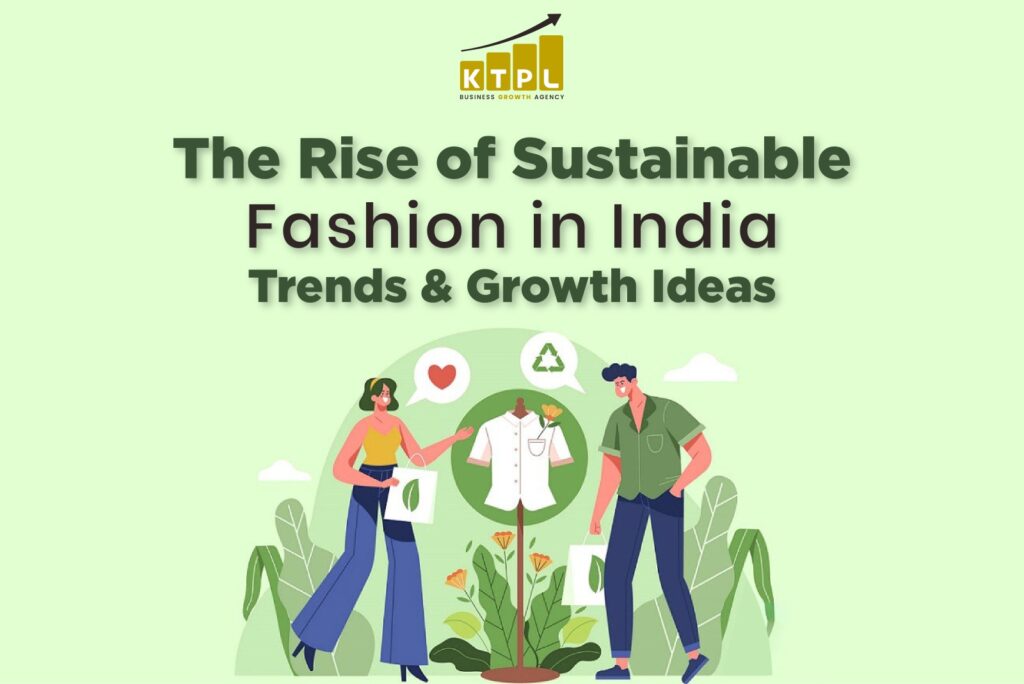 The rise of sustainable fashion in India showing eco-friendly clothing trends and growth ideas