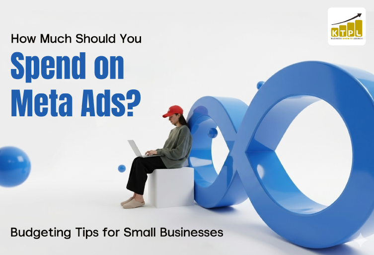 How Much Should You Spend on Meta Ads? Budgeting Tips for Small Businesses A woman in a red cap sitting on a white block using a laptop next to a large blue 3D Meta infinity logo. Text overlay reads: "How Much Should You Spend on Meta Ads? Budgeting Tips for Small Businesses." KTPL agency logo in the top right.