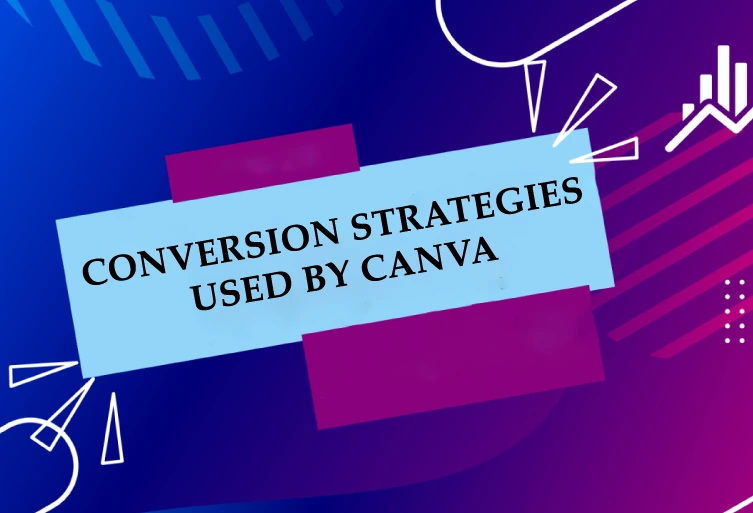Conversion Strategies Used by Canva