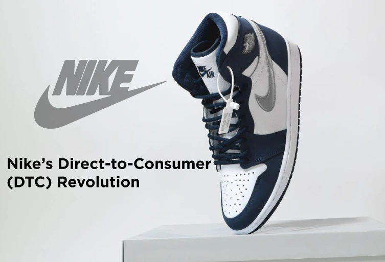 Nike’s Direct-to-Consumer (DTC) Revolution
